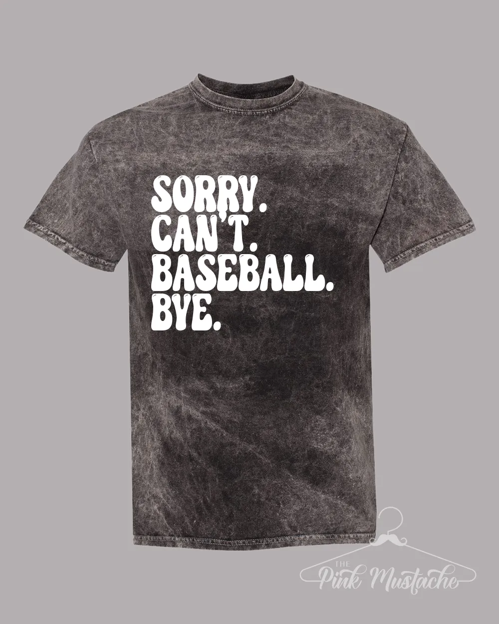 Acid Mineral Wash Sorry. Can't. Baseball. Bye.  Rocker Tee/ Adult Tees / Vintage Inspired Tee